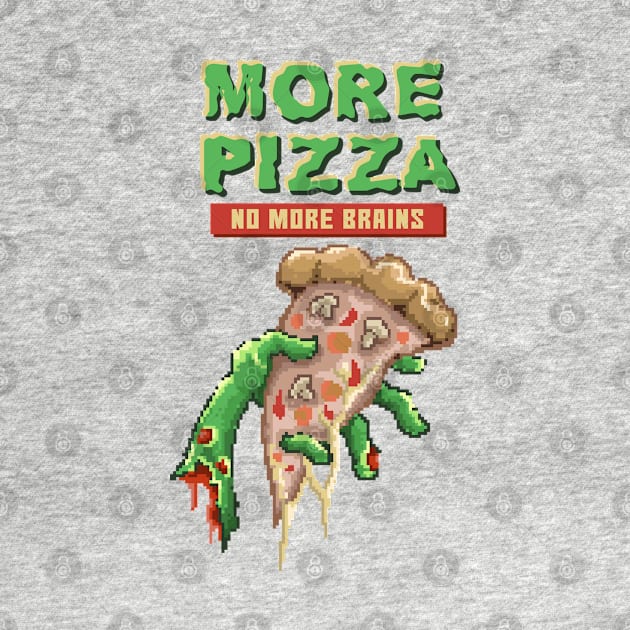 More pizza no more brains pixel by Mako Design 